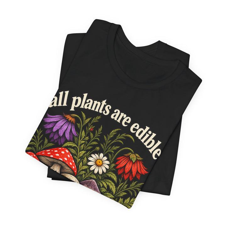 All Plants Are Edible Some Only Once T-Shirt 🍄☠️ Funny Dark Botanical Skull Graphic Tee