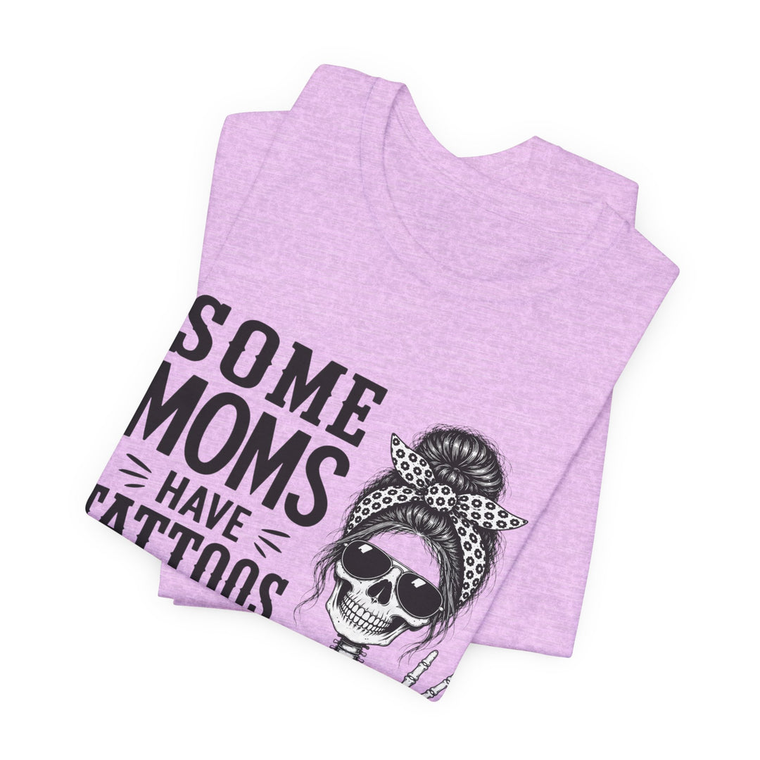 Some Moms Have Tattoos and Say Bad Words T-Shirt | Funny Skeleton Mom Graphic Tee