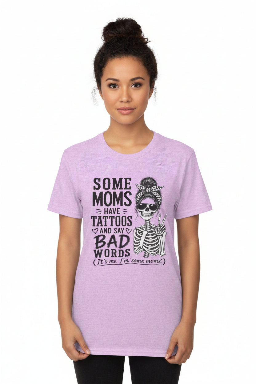 Some Moms Have Tattoos and Say Bad Words T-Shirt | Funny Skeleton Mom Graphic Tee