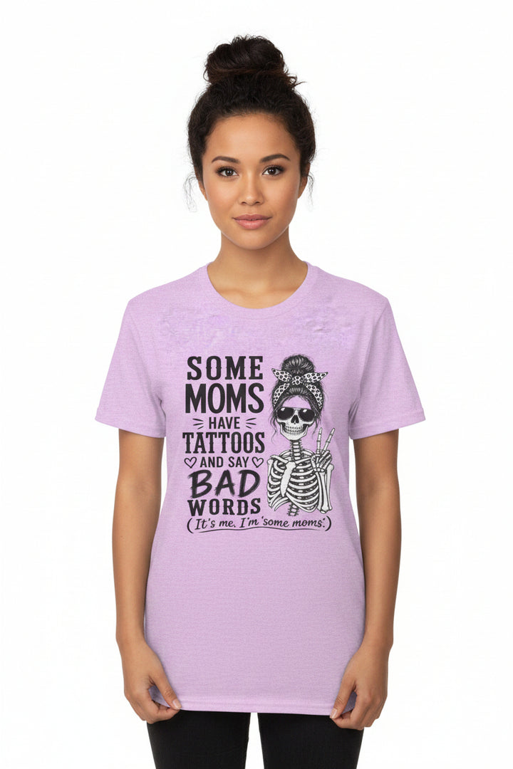 Some Moms Have Tattoos and Say Bad Words T-Shirt | Funny Skeleton Mom Graphic Tee