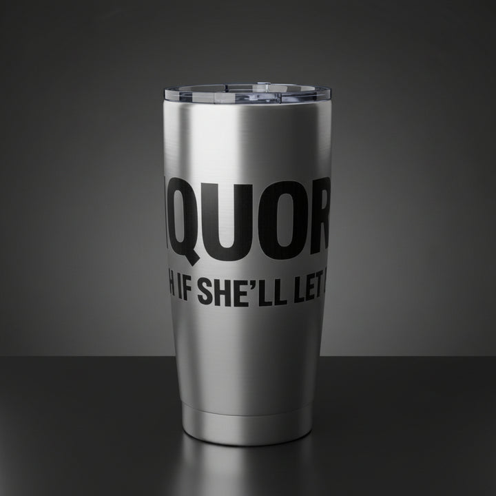 LiQUOR? Yeah, If She&