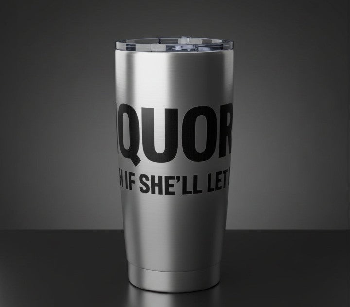 LIQUOR? Yeah, If She&