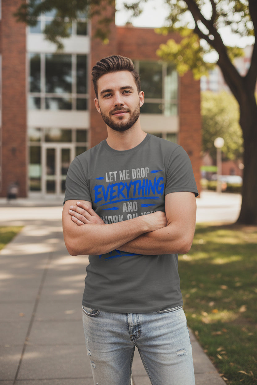 "Let Me Drop Everything & Work On Your Problem" Tee by Crazy Days Outdoors