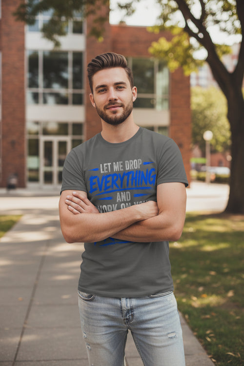 "Let Me Drop Everything & Work On Your Problem" Tee by Crazy Days Outdoors