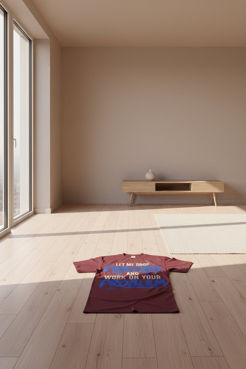 "Let Me Drop Everything & Work On Your Problem" Tee by Crazy Days Outdoors
